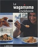 Le Wagamama Cookbook (French Edition) by