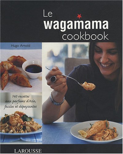 Le Wagamama Cookbook (French Edition) by COLLECTIF