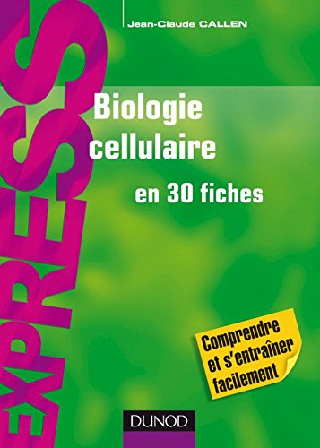 Biologie cellulaire en 30 fiches by Jean-Claude Callen