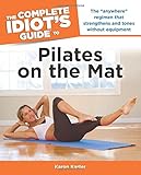 The Complete Idiot's Guide to Pilates on the Mat (Idiot's Guides)