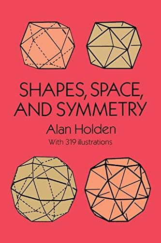 Shapes, Space and Symmetry (Dover Books on Mathematics)
