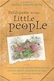 Field Guide to the Little People: A Curious Journey Into the Hidden Realm of Elves, Faeries, Hobgoblins & Other Not-So-Mythical Creatures
