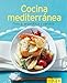 Cocina mediterránea: Nuestras 100 mejores recetas en un solo libro (Spanish Edition) by Naumann & Göbel Verlag
