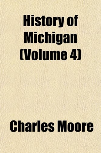 History of Michigan [4 Volumes]