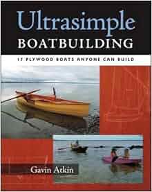 ultrasimple boat building: 17 plywood boats anyone can