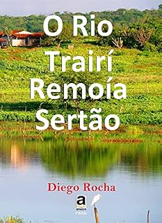 Livro O Rio Trairí Remoía Sertão