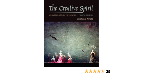  The Creative Spirit An Introduction To Theatre 9780073514147 Arnold Stephanie Books