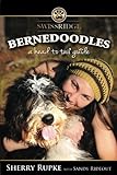 Bernedoodles: A Head to Tail Guide by Sherry Rupke, Sandy Rideout
