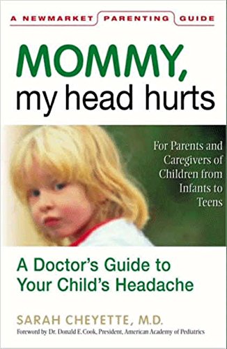 Mommy, My Head Hurts: A Doctor's Guide to Your Child's Headache by Sarah Cheyette M.D.