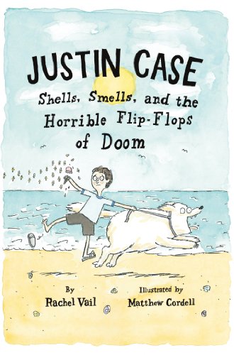 Justin Case: Shells, Smells, and the Horrible Flip-Flops of Doom (Justin Case Series)