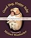 Good Dog, Happy Baby: Preparing Your Dog for the Arrival of Your Child by Michael Wombacher