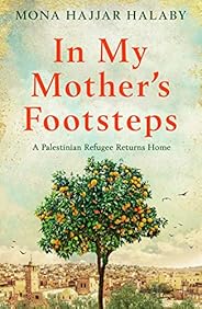 In My Mother's Footsteps: A Palestinian Refugee Returns 