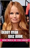 Debby Ryan Quiz Book - 50 Fun & Fact Filled Questions About Disney Channel's Debby Ryan