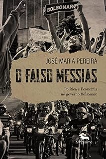 Livro O FALSO MESSIAS: Política e Economia no governo Bolsonaro (2019-2022)