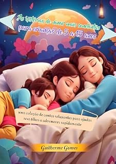 Livro As histórias de ninar mais sonolentas para crianças de 5 a 15 anos: uma coleção de contos relaxantes para ajudar seus filhos a adormecer rapidamente