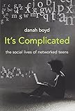 It's Complicated: The Social Lives of Networked Teens