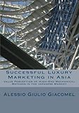 Image de Successful Luxury Marketing in Asia: Value Perception of High-End Mechanical Watches in the Japanese Market