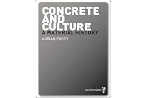 Concrete and Culture: A Material History