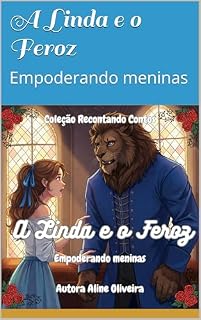 Livro A Linda e o Feroz: Empoderando meninas (Coleção Recontando Contos)