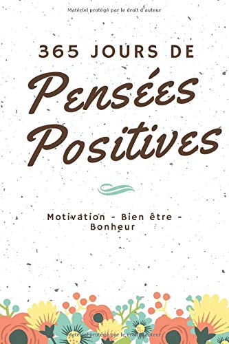 365 Jours De Pensees Positives Motivation Bien Etre Bonheur Amazon Ca Leon Pol Books 365 Jours De Pensees Positives Motivation Bien Etre Bonheur Amazon Ca Leon Pol Books
