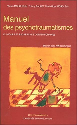 Amazon Fr Manuel Des Psychotraumatismes Cliniques Et Recherches Contemporaines Mouchenik Yoram Baubet Thierry Moro Marie Rose Collectif Livres