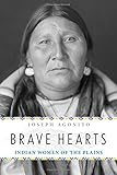 Brave Hearts: Indian Women of the Plains by 