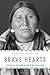 Brave Hearts: Indian Women of the Plains by 