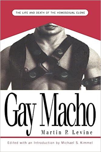 Gay Macho: The Life and Death of the Homosexual Clone Gay Macho: The Life and Death of the Homosexual Clone