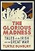 The Glorious Madness - Tales of the Irish and the Great War: First-hand accounts of Irish men and wo by