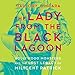 The Lady from the Black Lagoon: Hollywood Monsters and the Lost Legacy of Milicent Patrick by 
