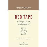 Red Tape: Its Origins, Uses, and Abuses (A Brookings Classic)