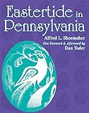 Eastertide in Pennsylvania by Albert L. Shoemaker, Don Yoder