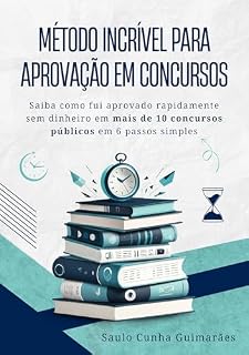 MÉTODO INCRÍVEL PARA APROVAÇÃO EM CONCURSOS: Saiba como fui aprovado rapidamente sem dinheiro em mais de 10 concursos públicos em 6 passos simples
