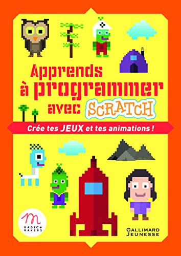 Apprends a programmer avec Scratch: cree tes jeux et tes animations (French Edition) by Liliane Khamsay