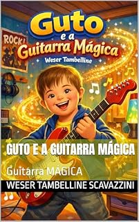Livro GUTO E A GUITARRA MÁGICA : Guitarra MÁGICA