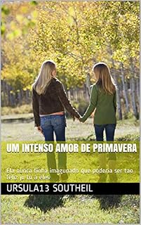 Livro Um intenso amor de Primavera: Ela nunca tinha imagunado que poderia ser tao feliz ju to a eles