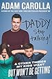 Daddy, Stop Talking!: And Other Things My Kids Want But Won't Be Getting
