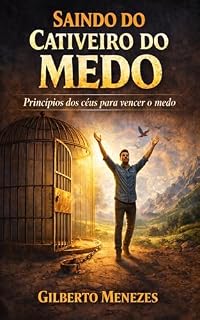 Livro Saindo do Cativeiro do Medo: Pricípios dos céus para vencer o medo