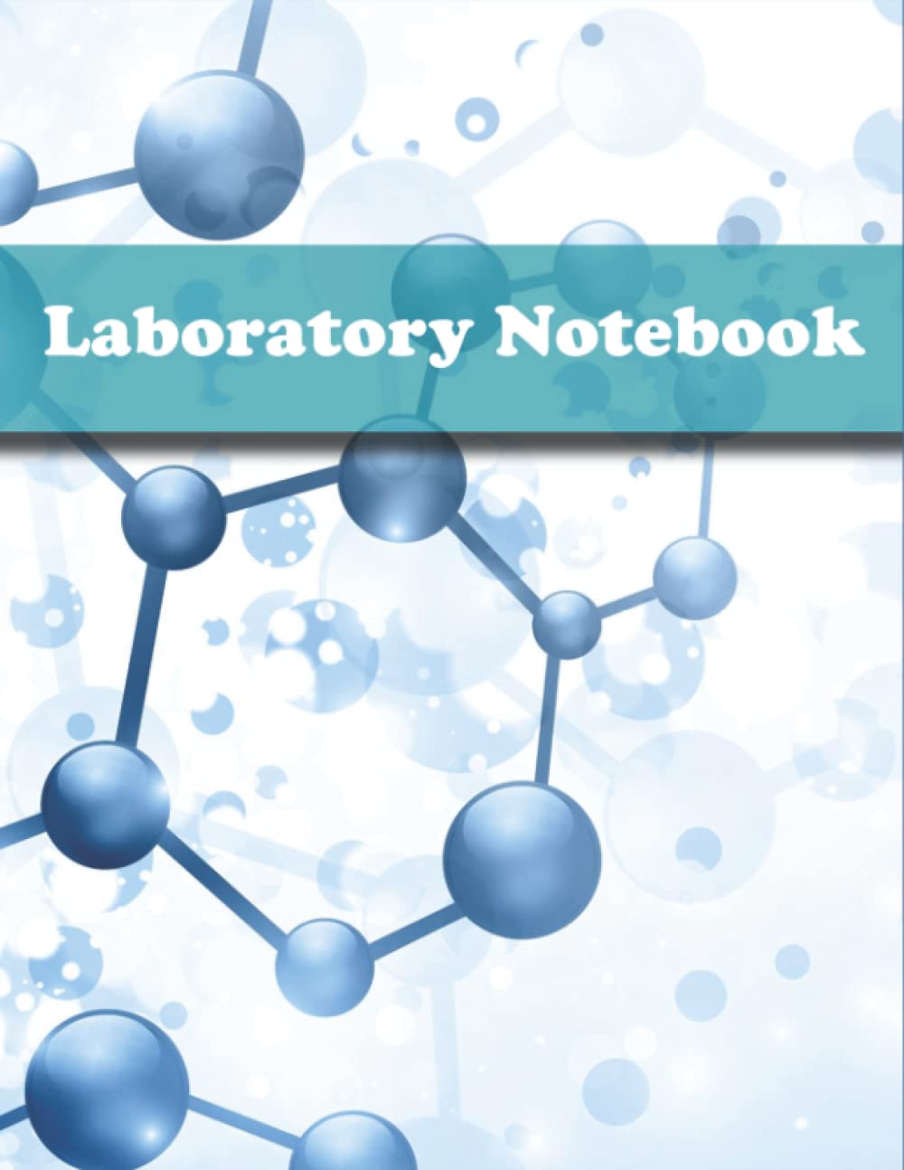 Laboratory Notebook: A Lab Notebooks Journal, Chemistry, Biology, Physics Laboratory Research Notepad, Record Research, Hypotheses, Experiments and ... 106 pages, Large Size 8.5 x 11 inches