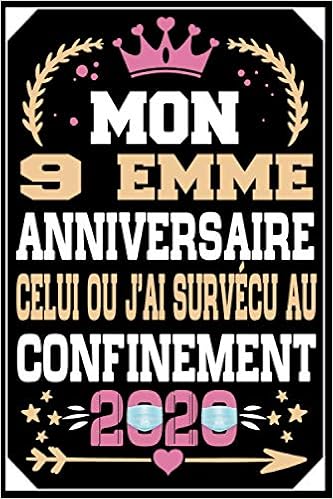 Mon 9 Eme Anniversaire Celui Ou J Ai Survecu Au Confinement Cadeau Anniversaire 9 Ans Fille Et Garcons Cadeau De Joyeux Anniversaire Pour 9 Pages Ligne 15 24x22 86 Cm French Edition Durand