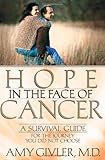 Hope in the Face of Cancer: A Survival Guide for the Journey You Did Not Choose by Amy Givler