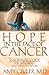 Hope in the Face of Cancer: A Survival Guide for the Journey You Did Not Choose by Amy Givler