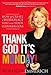 Thank God It's Monday!: How to Create a Workplace You and Your Customers Love - Book by Roxanne Emmerich