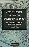 Counsel of Perfection : The Family Court of Australia, Star, Leonie, 0195535766