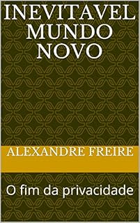 Livro INEVITAVEL MUNDO NOVO: O fim da privacidade