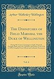 The Dispatches of Field Marshal the Duke of Wellington, Vol. 6: During His Various Campaigns in Indi by 