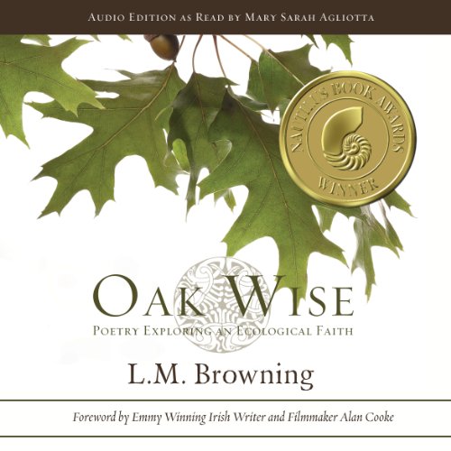Oak Wise: Poetry Exploring an Ecological Faith by L.M. Browning