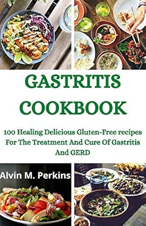 Amazon Com Gastritis Cookbook 100 Healing Delicious Gluten Free Recipes For The Treatment And Cure Of Gastritis And Gerd Ebook M Perkins Alvin Kindle Store