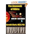 The Anunnaki of Nibiru: Mankind's Forgotten Creators, Enslavers, Saviors, and Hidden Architects of the New World Order