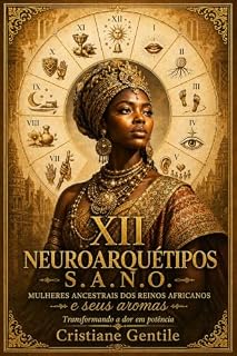 Livro Mulheres Ancestrais dos Reinos Africanos: Neuroarquétipos S.A.N.O. — transformando dor em potência